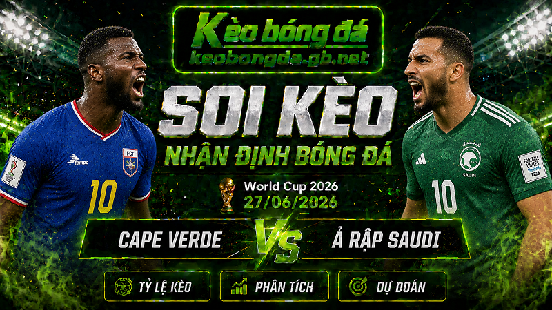 Đội hình dự kiến trước trận Cape Verde và Ả Rập Saudi