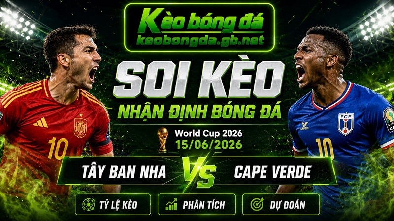 Đội hình dự kiến trước trận Tây Ban Nha và Cape Verde